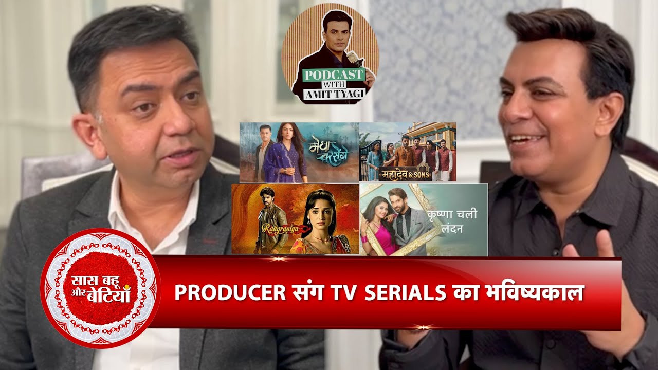 Exclusive Podcast With Producer Saurabh Tewari on the Future of Indian TV Serials | Amit Tyagi