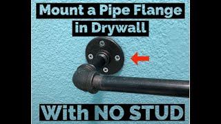 Mount a Pipe Flange to Drywall (WITHOUT a stud or drywall anchors)
