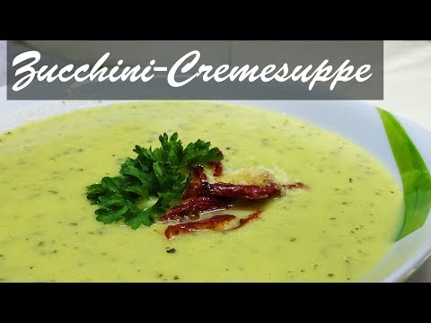 Zucchini-Creme-Suppe - Sommersuppe mit Pfiff. 