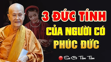 3 Đức tính của người có Phúc Đức (nên nghe 1 lần) - SC. Thích Nữ Tâm Tâm