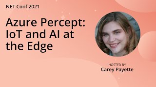 Azure Percept: IoT and AI at the Edge