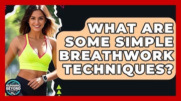 What Are Some Simple Breathwork Techniques? - Running Beyond Limits
