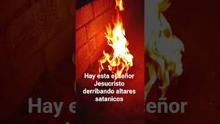 el señor Jesucristo derribando altares satanicos