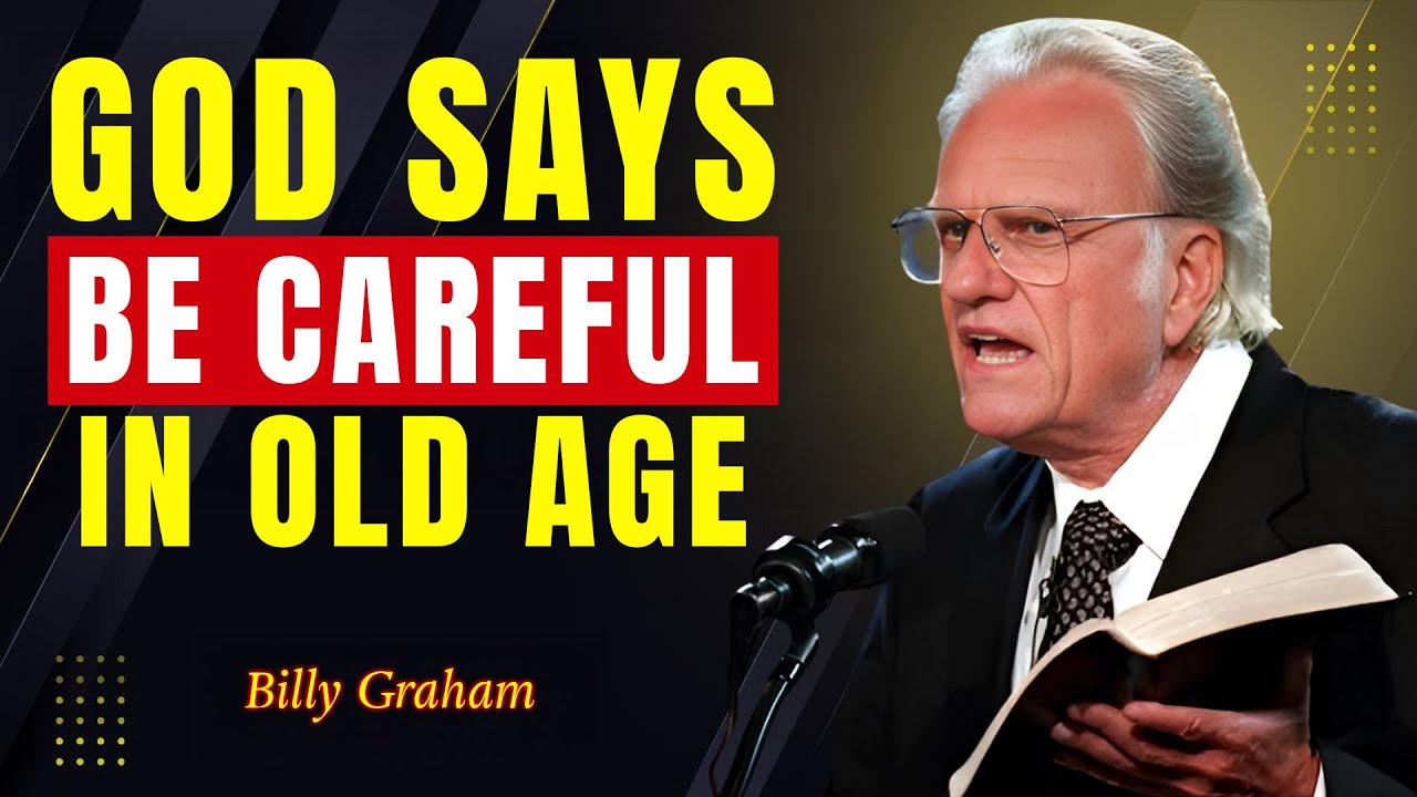 Why You Must Be Careful in Old Age - Billy Graham