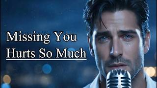 Missing You Hurts So Much 🥀 | The Most Emotional & Sad Love Songs Playlist