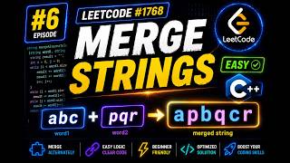 LeetCode #6: 1768. Merge Strings Alternately | Easy C++ Solution for Beginners