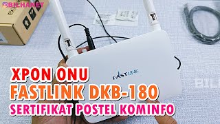 Review of FASTLINK DKB-180 XPON ONT with Official Postel Kominfo Certification