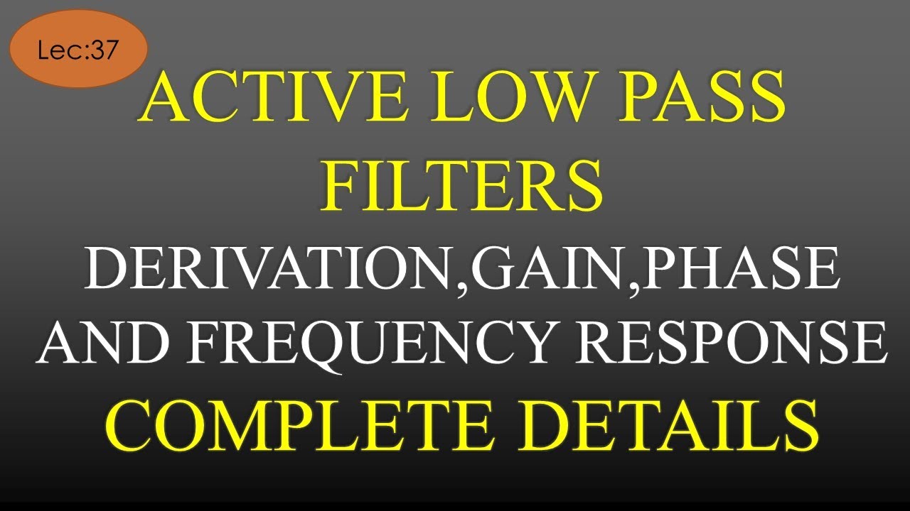Lec-37 Active Low Pass Filter using Inverting Type Op Amp Complete ...