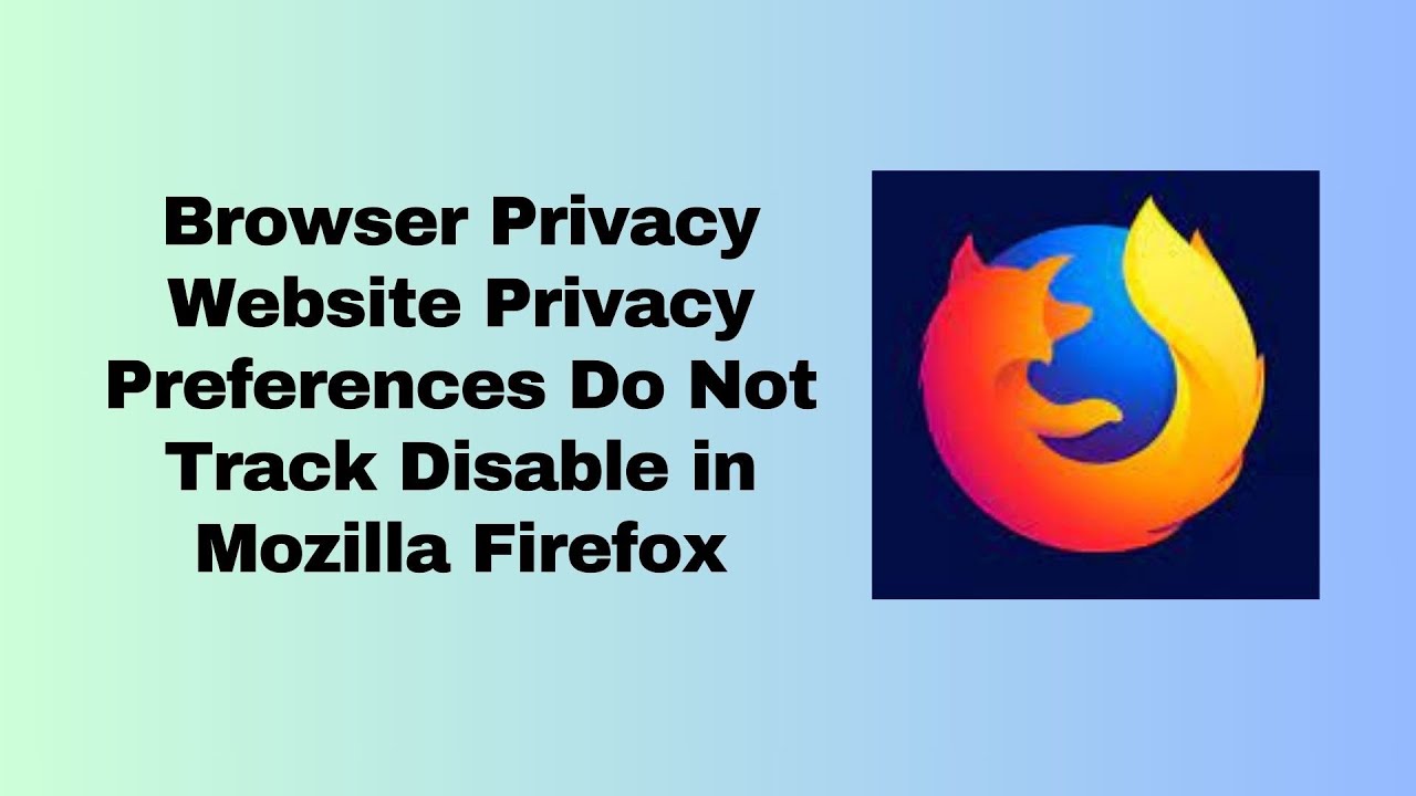 Browser Privacy Website Privacy Preferences Do Not Track Disable in Mozilla Firefox