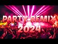 PARTY REMIX 2024 🔥 Mashups & Remixes Of Popular Songs 🔥 DJ Remix Club Music Dance Mix 2024