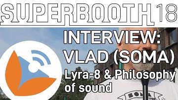 LYRA-8 and Philosophy Of Sound: Vlad Kreimer (SOMA Laboratory) - Superbooth 2018