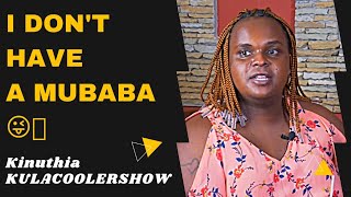 KulaCoolerShow: Kinuthia- I Don't Have a Mubaba!!😜🙈