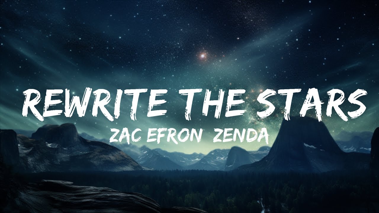 Zac Efron, Zendaya - Rewrite The Stars (Lyrics) |15p Lyrics/Letra - YouTube