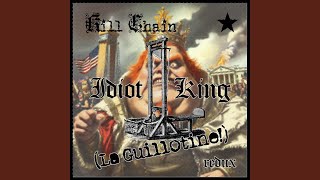 Idiot King (La Guillotine!) Redux (Remixed)