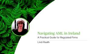 Navigating AML in Ireland - A Practical Guide for Regulated Firms - Webinar