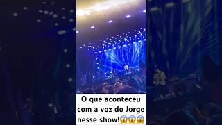 O que aconteceu com a voz do Jorge nesse show😱😱😱