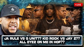 The Lunch Hour: Ja Rule vs G Unit?? Kid Rock vs Jay Z?? All Eyez On Me In rammy HOF?