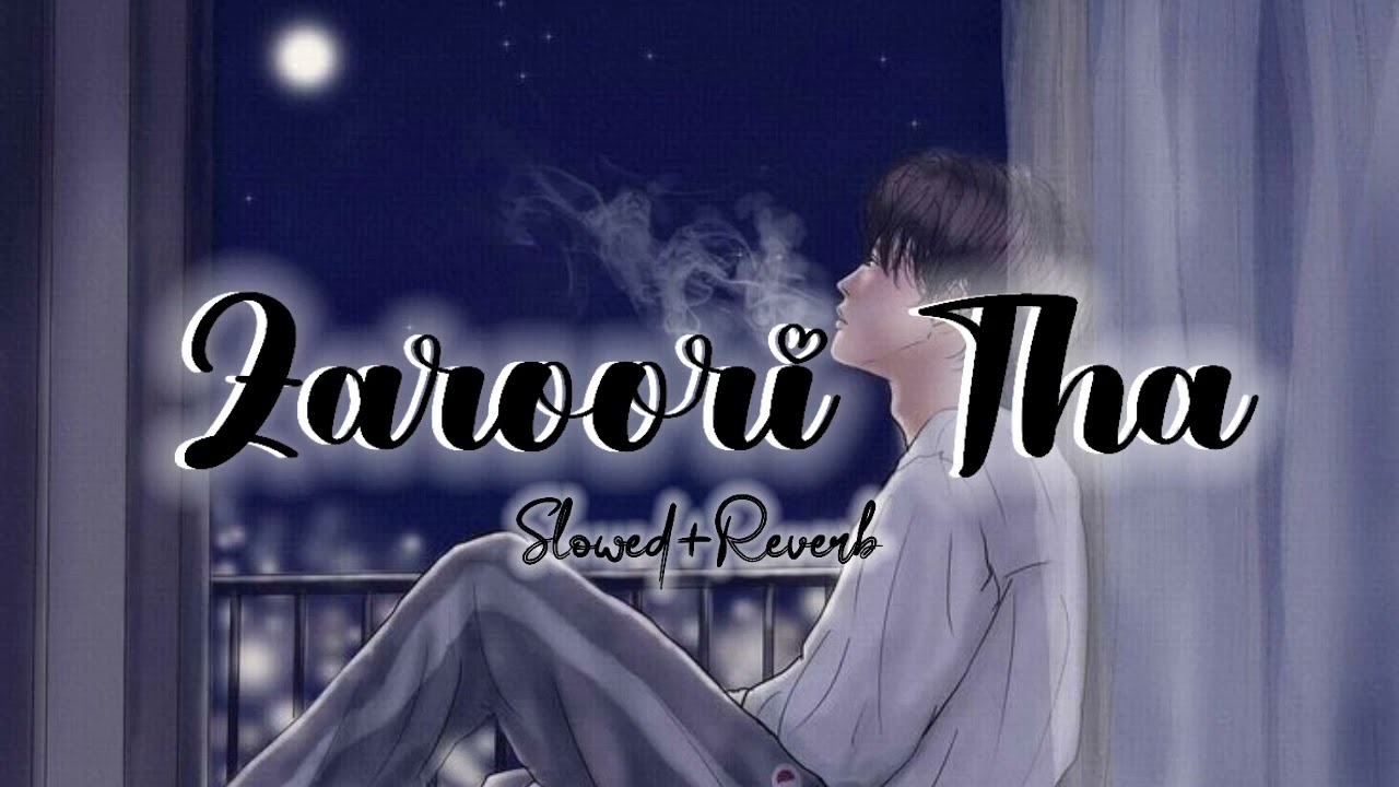 Zaroori Tha-Rahat Fateh Ali Khan|Slowed+Reverb|One Sided Lover