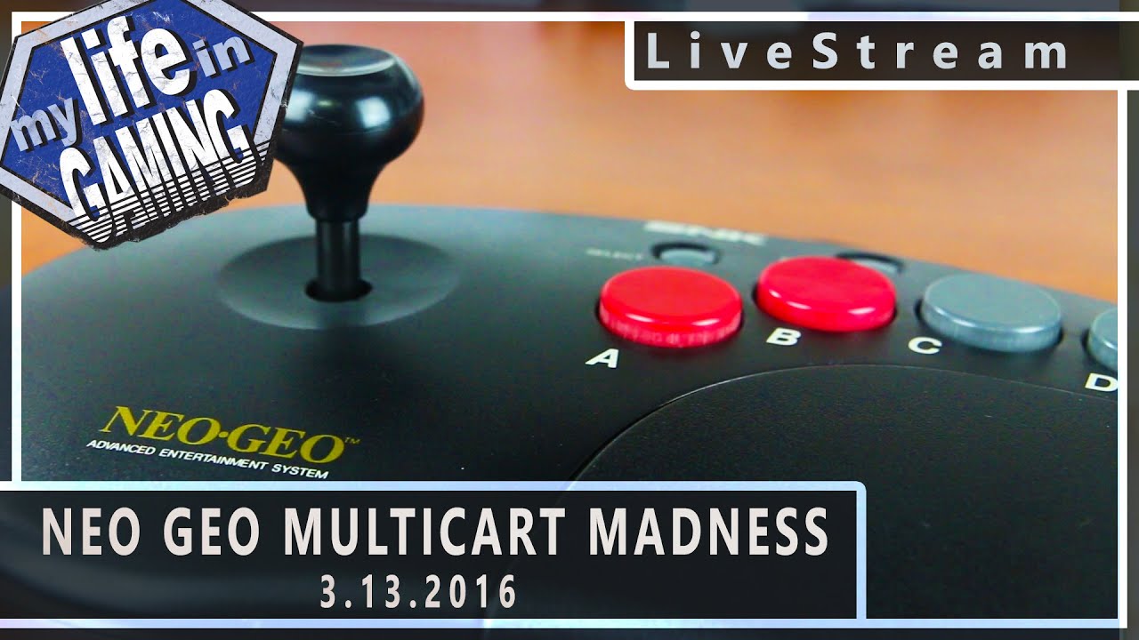 Neo Geo Multicart Madness (w/Classic Gaming Quarterly) 3.13.2016 :: LiveStream - MY LIFE IN GAMING - Neo Geo Multicart Madness (w/Classic Gaming Quarterly) 3.13.2016 :: LiveStream - MY LIFE IN GAMING
