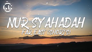 Far East - Nur Syahadah (Shorts)