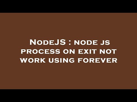 NodeJS : node js process on exit not work using forever