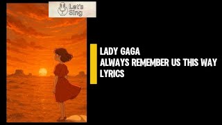 Lady Gaga Always Remember Us This Way Ghibli Style Video Lyrics