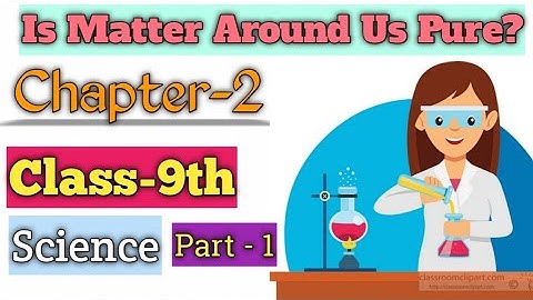 Is Matter Around Us Pure?/ Class-9th/ Science/ Chapter-2/ Full Animation part-1