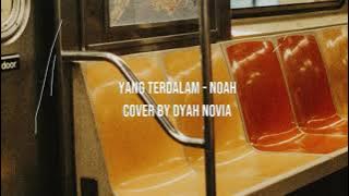 Yang Terdalam - Noah | Cover by Dyah Novia | Video Lirik