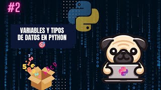 Sección 2: Variables y Tipos de Datos en Python 📦🐍 | Aprende Fácil y Rápido