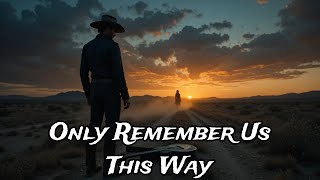 Only Remember Us This Way - Haunting Dark Country Ballad... Outlaws Music