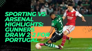 Sporting vs Arsenal Highlights Gunners Draw 2 2 for Portugal