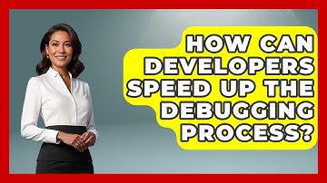 How Can Developers Speed Up the Debugging Process? - Learn To Troubleshoot