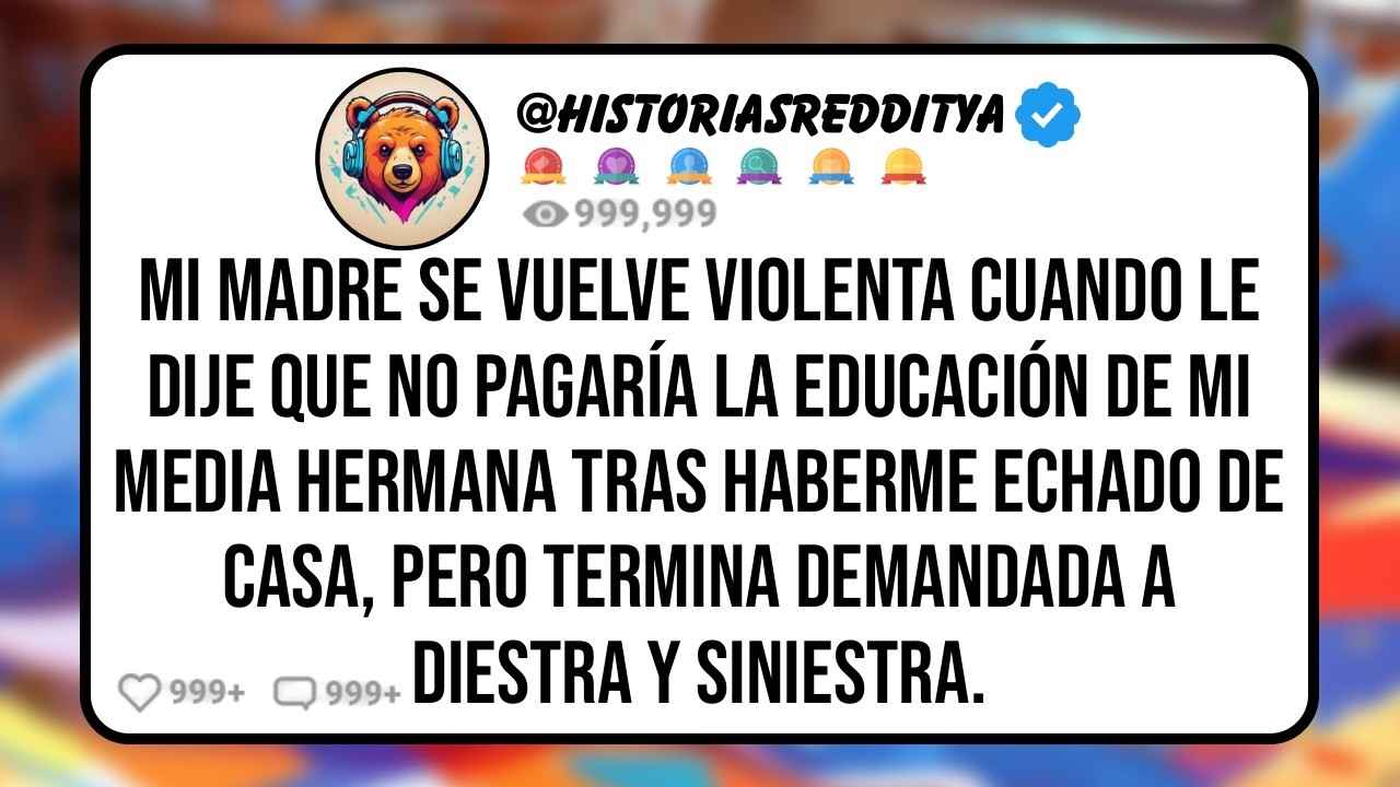 Mi MADRE se Vuelve Violenta Cuando le Dije que no Pagaría la Educación de mi Media HERMANA Tras...