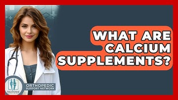 What Are Calcium Supplements? - Orthopedic Support Network