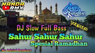 Download lagu DJ Sahur Sahur Sahur Slow Bass Spesial Ramadhan