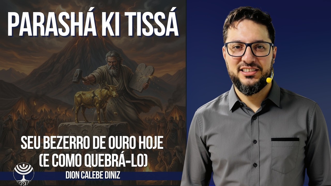 Parashá 21 Ki tissá - Seu Bezerro de Ouro Hoje (e Como Quebrá‑lo) - Dion Calebe Diniz