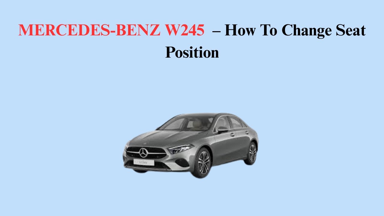 MERCEDES-BENZ W245 (2005-2011) – How To Change Seat Position
