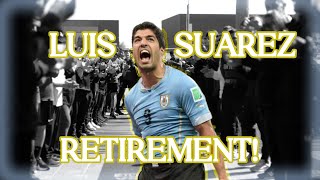 Luis Suarez's Retirement From International Soccer! - El Pistolero Legacy!