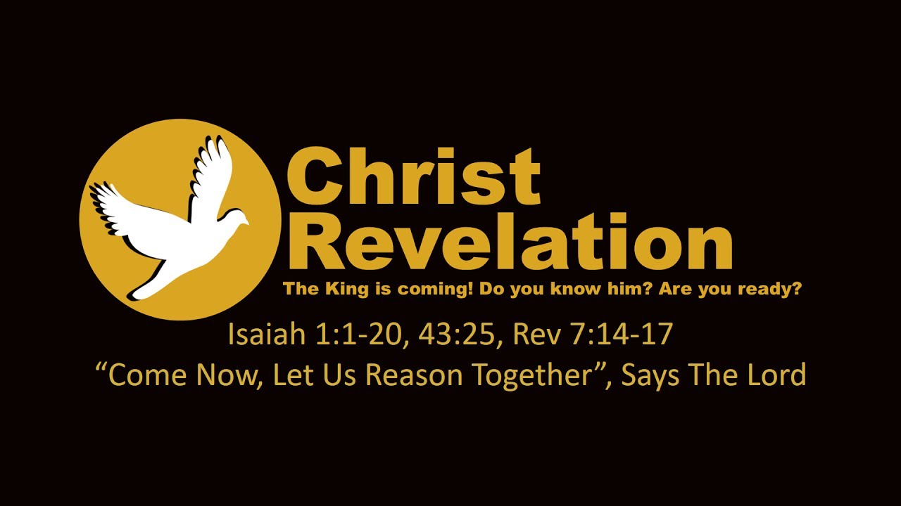 Now, Let Us Reason Together," Says the Lord Christ Revelation