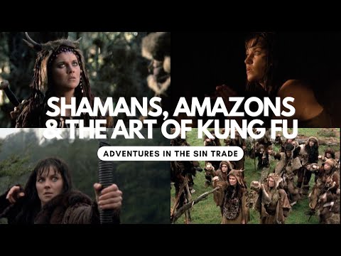 Xena - Shamans, Amazons & The Art of Kung Fu