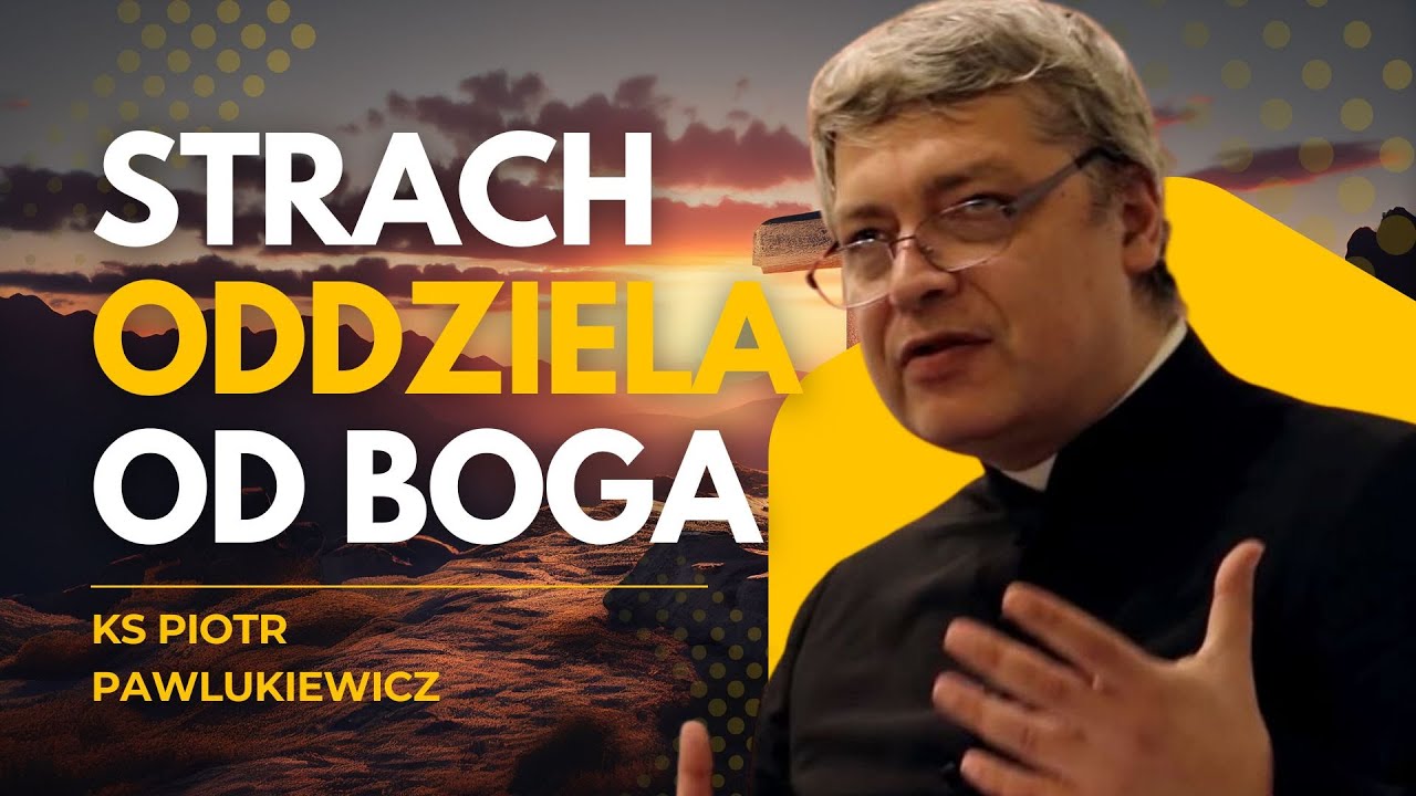 DLACZEGO DIABEŁ CHCE, ŻEBYŚ SIĘ BAŁA? KS. PIOTR PAWLUKIEWICZ