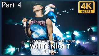 4K 60FPS] TAEYANG @ 2017 WORLD TOUR WHITE NIGHT IN SEOUL