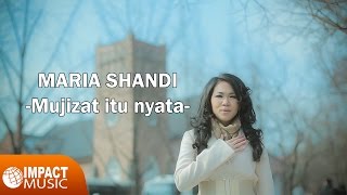 Video thumbnail of "Maria Shandi - Mujizat Itu Nyata |Official Music Video| - Lagu Rohani"