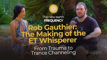 Rob Gauthier: The Making of the ET Whisperer — From Trauma to Trance Channeling