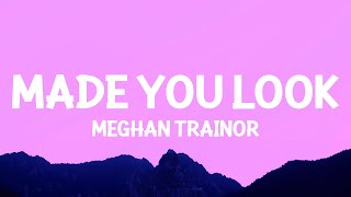 Meghan Trainor - Made You Look (Lyrics)