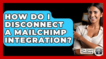 How Do I Disconnect A Mailchimp Integration? - TheEmailToolbox.com