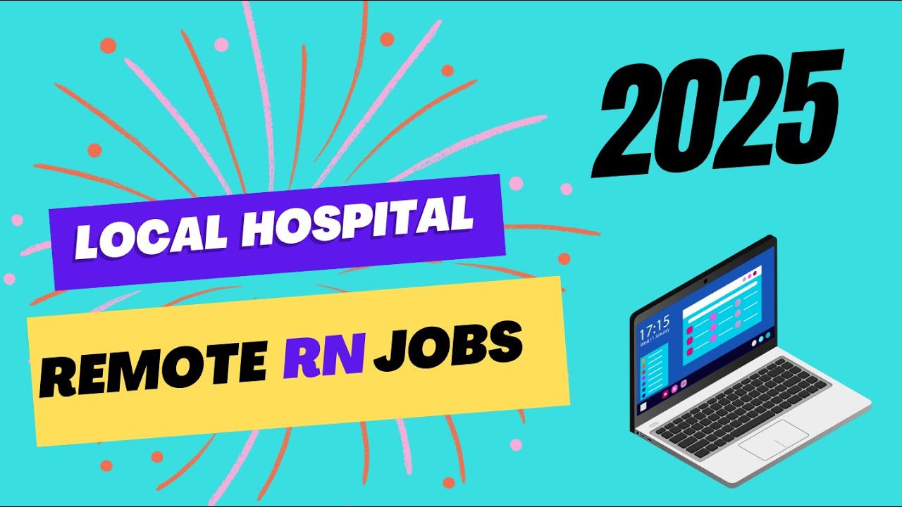 Local Hospitals Hiring Remote Nurses 2025