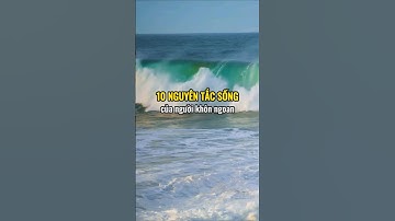 10 Nguyên tắc sống của người khôn ngoan !