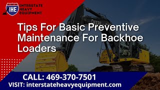 Tips for Basic Preventive Maintenance for Backhoe Loaders