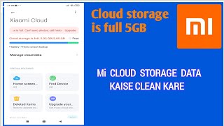 How To Delete Mi Cloud Storage|| Mi Cloud Storage Is Full 5Gb || Mi Cloud Storage